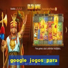 google jogos para ganhar dinheiro